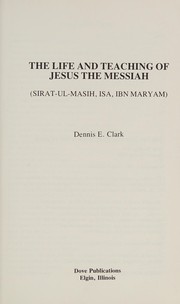 The life and teaching of Jesus the Messiah = Sirat-ul-masih, Isa, Ibn Maryam /