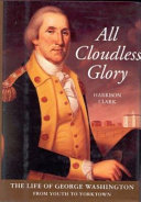 All cloudless glory : the life of George Washington /