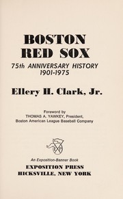 Boston Red Sox : 75th anniversary history, 1901-1975 /