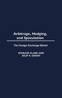 Arbitrage, hedging, and speculation : the foreign exchange market /