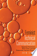 Feminist technical communication : apparent feminisms, slow crisis, and the Deepwater Horizon disaster /