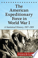 The American Expeditionary Force in World War I : a statistical history, 1917-1919 /