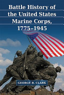 Battle history of the United States Marine Corps, 1775-1945 /