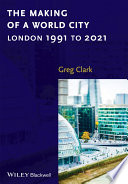 The making of a world city : London 1991 to 2021 /