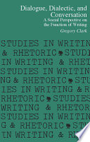 Dialogue, dialectic, and conversation : a social perspective on the function of writing /