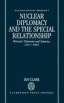 Nuclear diplomacy and the special relationship : Britain's deterrent and America, 1957-1962 /
