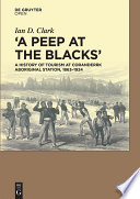 A Peep at the Blacks' : a History of Tourism at Coranderrk Aboriginal Station, 1863-1924.