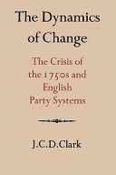 The dynamics of change : the crisis of the 1750s and English party systems /