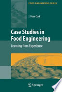 Case studies in food engineering : learning from experience /