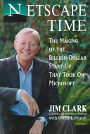 Netscape time : the making of the billion-dollar start-up that took on Microsoft /