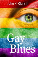 Gay blues : depression and pain from a life filled with prejudice, rejection, and scorn can devastate homosexuals, but this often crippling trauma can be overcome /