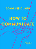 How to communicate : poems /