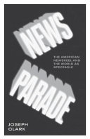 News parade : the American newsreel and the world as spectacle /