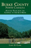 Burke County, North Carolina : historic tales from the Gateway to the Blue Ridge /