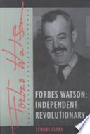 Forbes Watson : independent revolutionary /