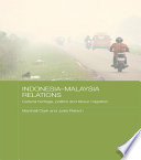 Indonesia-Malaysia relations : cultural heritage, politics and labour migration /