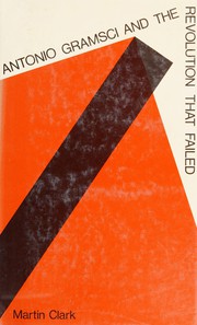 Antonio Gramsci and the revolution that failed /