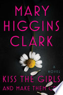Kiss the girls and make them cry : a novel /