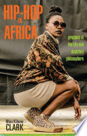Hip-hop in Africa : prophets of the city and dustyfoot philosophers /