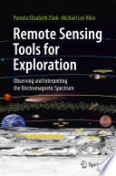 Remote sensing tools for exploration : observing and interpreting the electromagnetic spectrum /