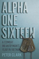 Alpha one sixteen : a combat infantryman's year in Vietnam /