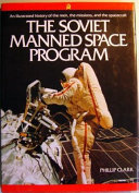 The Soviet manned space program : an illustrated history of the men, the missions, and the spacecraft /