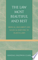 The law most beautiful and best : medical argument and magical rhetoric in Plato's Laws /