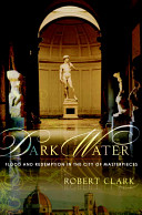 Dark water : flood and redemption in the city of masterpieces /