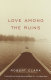 Love among the ruins : a novel /