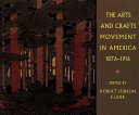 The arts and crafts movement in America, 1876-1916 /