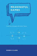 Meaningful games : exploring language with game theory /