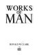 Works of man /