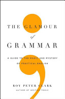 The glamour of grammar : a guide to the magic and mystery of practical English /
