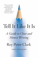 Tell it like it is : a guide to clear and honest writing /