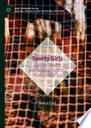 Sporty Girls : Gender, Health and Achievement in a Postfeminist Era	 /