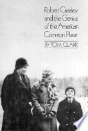 Robert Creeley and the genius of the American common place : together with the poet's own autobiography /
