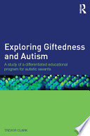 Exploring giftedness and autism : a study of a differentiated educational program for autistic savants /