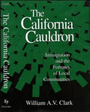 The California cauldron : immigration and the fortunes of local communities /