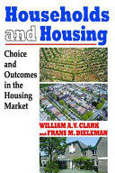 Households and housing : choice and outcomes in the housing market /