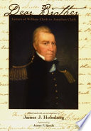 Dear brother : letters of William Clark to Jonathan Clark /