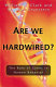 Are we hardwired? : the role of genes in human behavior /