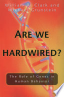 Are we hardwired? : the role of genes in human behaviour /