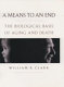 A means to an end : the biological basis of aging and death /
