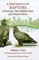 A field guide to the raptors of Europe, the Middle East, and North Africa /