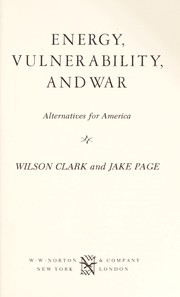 Energy, vulnerability, and war : alternatives for America /