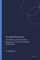 Invoking Mnemosyne : art, memory, and the uncertain emergence of a feminist embodied mythology /