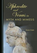 Aphrodite and Venus in myth and mimesis /