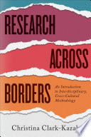 Research across borders : an introduction to interdisciplinary, cross-cultural methodology /