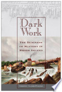 Dark work : the business of slavery in Rhode Island /