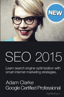 SEO 2015 : learn search engine optimization with smart internet marketing strategies /
